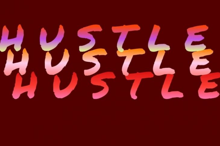Hustle, hustle, hustle.